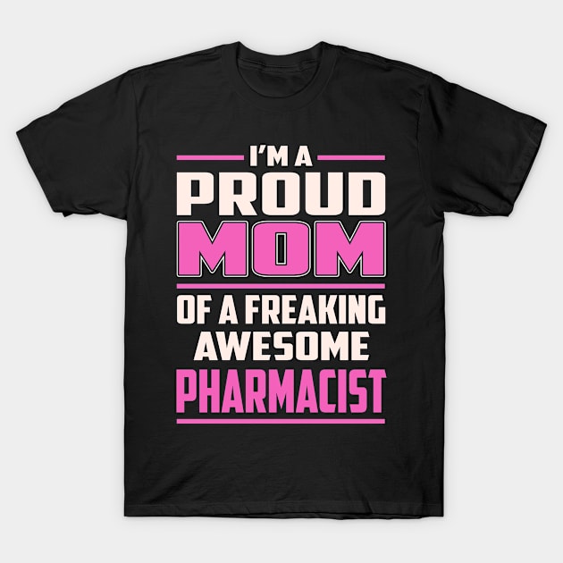 Proud MOM Pharmacist T-Shirt by TeeBi